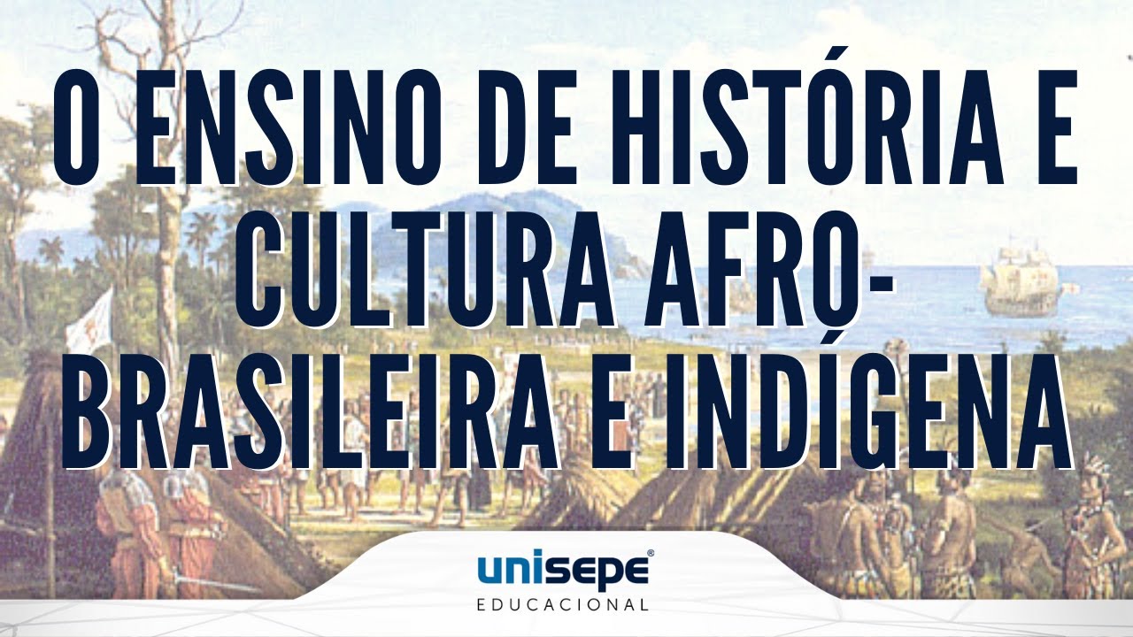 O ensino de História e cultura Afro-Brasileira e Indígena