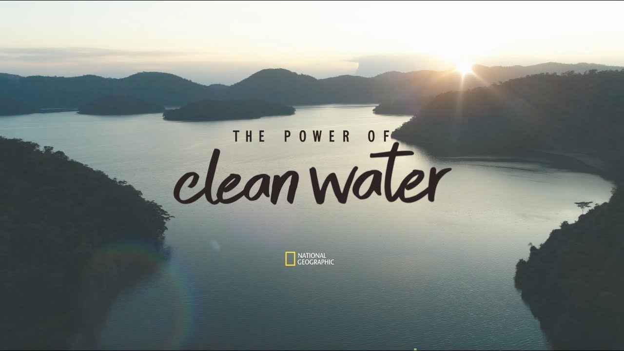 Transforming Lives through the Power of Clean Water – a P&G and National Geographic Documentary