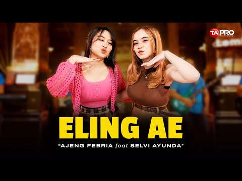 ELING AE - Ajeng Febria ❌ Selfi Ayunda Ft. LEMBAYUNG MUSIC - GOYANG ISIK ISIK