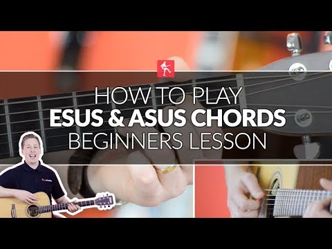 How to Play Esus And Asus Chords - Beginners Acoustic Guitar Lesson