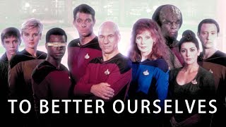 &quot;To better ourselves&quot; - Star Trek The Next Generation Tribute