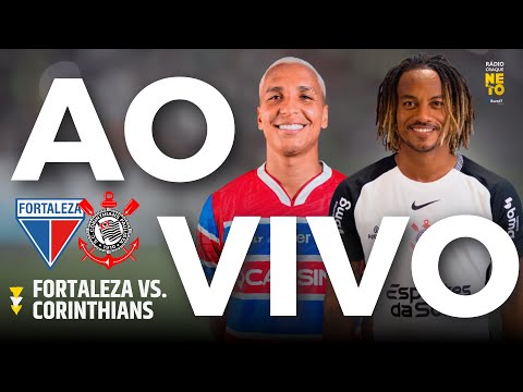 Fortaleza x Corinthians | AO VIVO | Campeonato Brasileiro 2025 | Rádio Craque Neto