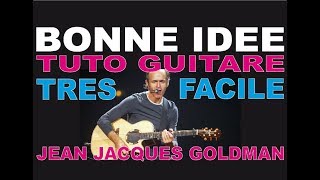 COMMENT JOUER BONNE IDEE A LA GUITARE  - JEAN JACQUES GOLDMAN