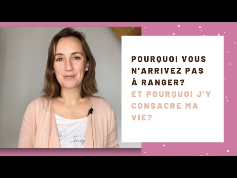 Pourquoi vous n'arrivez pas à ranger?