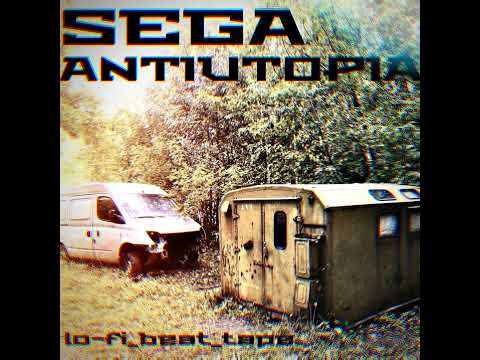 SEGA - ANTIUTOPIA (LO-FI BEAT TAPE)