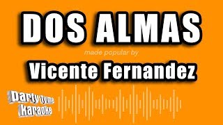 Vicente Fernandez - Dos Almas (Versión Karaoke)