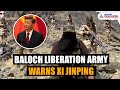 Baloch Liberation Army Warns China President Xi Jinping You Still Have Time To Quit Balochistan