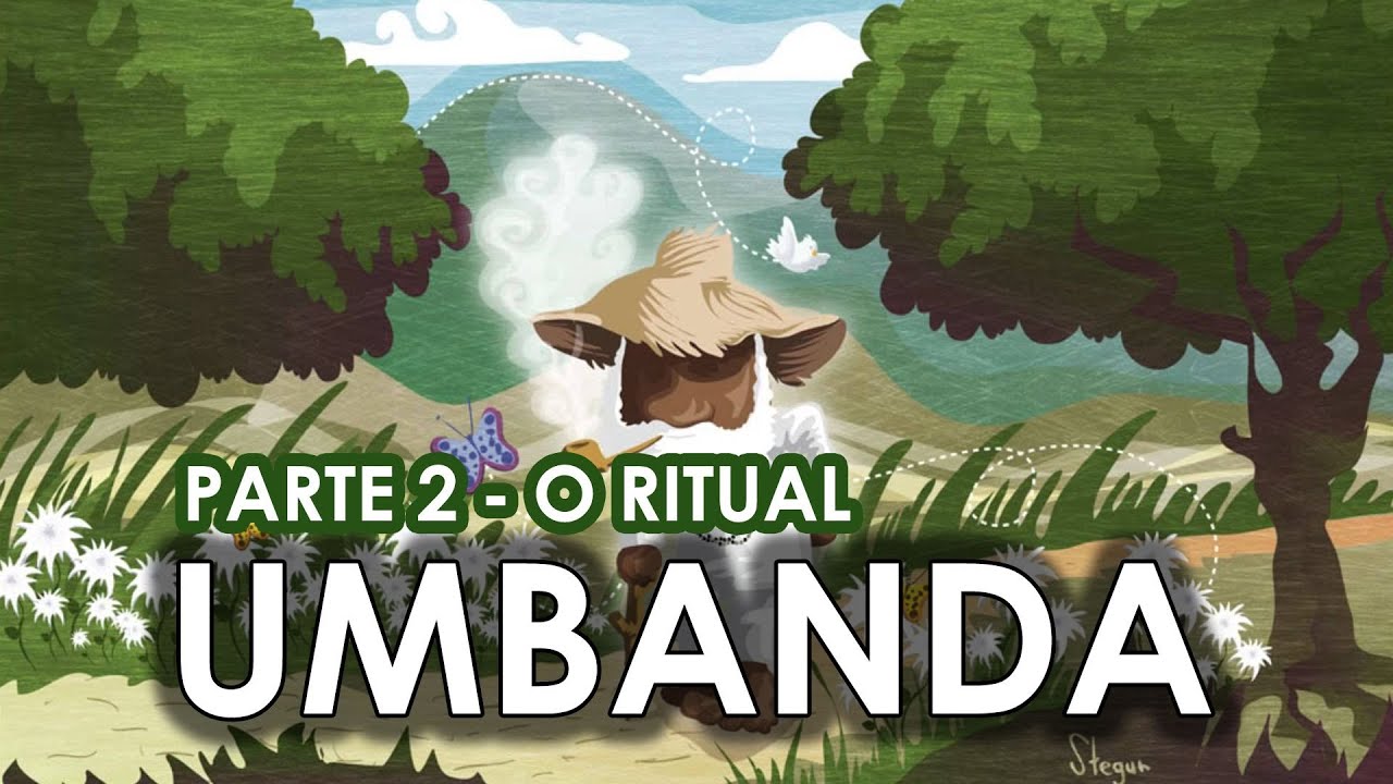Umbanda - Estrutura e Rituais (Parte 2)