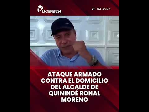 ATAQUE ARMADO CONTRA EL DOMICILIO DEL ALCALDE DE QUININDÉ RONAL MORENO