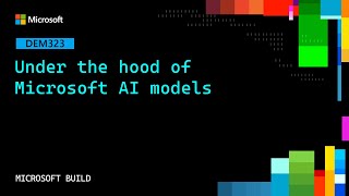 Under the hood of Microsoft AI models | DEM323