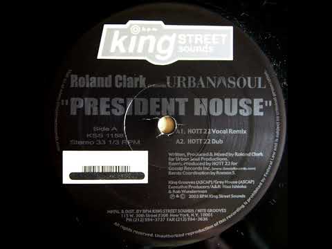 Roland Clark Presents Urban Soul – President House (Hott 22 Vocal Remix)