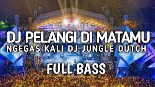 Download lagu DJ PELANGI DI MATAMU NGEGAS KALI DJ JUNGLE DUTCH FULL BASS mp3 Download lagu DJ PELANGI DI MATAMU NGEGAS KALI DJ JUNGLE DUTCH FULL BASS mp3