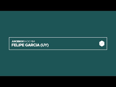Juicebox Radio 164 - Felipe Garcia (UY)