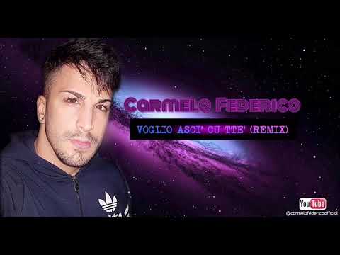 Carmelo Federico - Voglio asci cu tte' ( Remix)