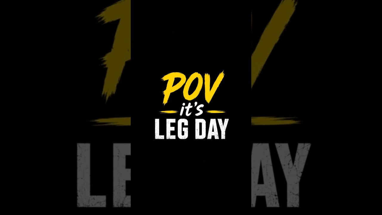 POV LEG DAY
