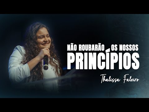 Não roubarão os nossos Princípios - Thalissa Faleiro (Ministração Completa)