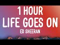 Ed Sheeran - Life Goes On (1 HOUR/Lyrics) Ft. Luke Combs