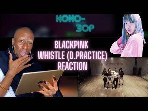 EX-BALLET DANCER REACTS to BLACKPINK - Whistle (Dance Practice)