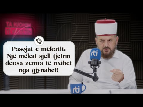 Pasojat e mëkatit: Një mëkat sjell tjetrin derisa zemra të nxihet nga gjynahet! -Dr.Shefqet Krasniqi