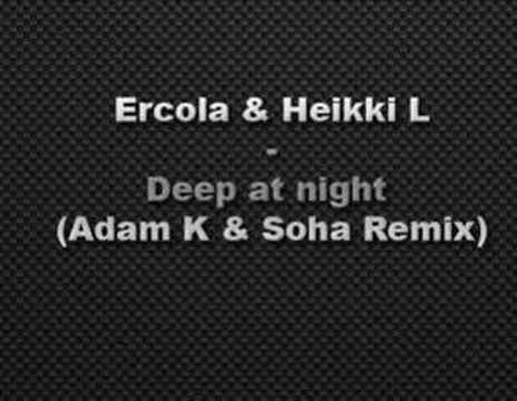Ercola & Heikki L - Deep At Night (Adam K & Soha remix)