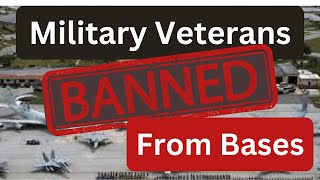 RETIREES NOW BANNED FROM BASES????? WHAT THE HECK!!!