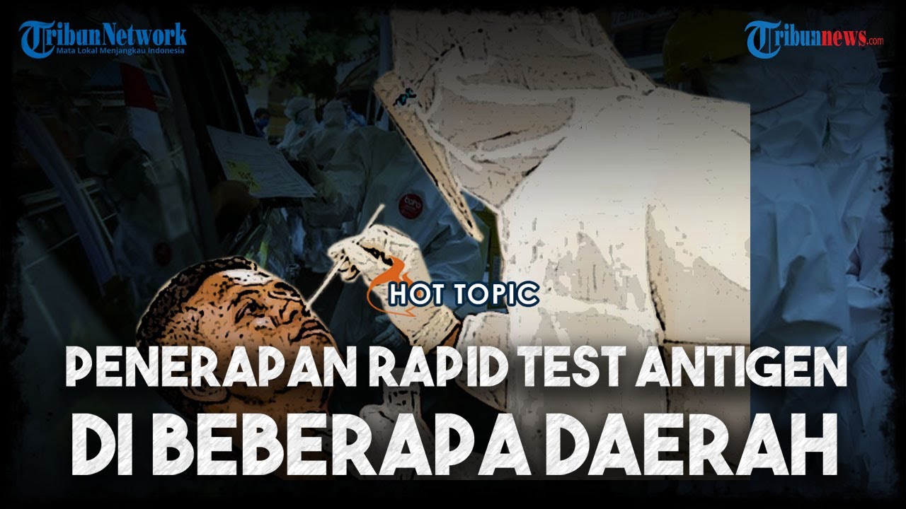 HOT TOPIC: Penerapan Rapid Test Antigen di Beberapa Daerah di Indonesia ...