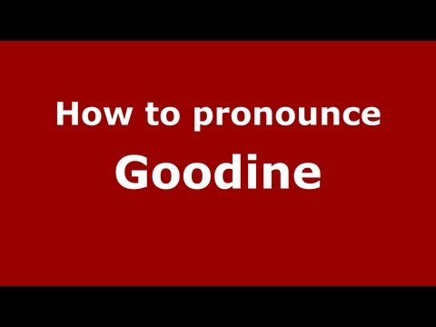 How to Pronounce Goodine - PronounceNames.com