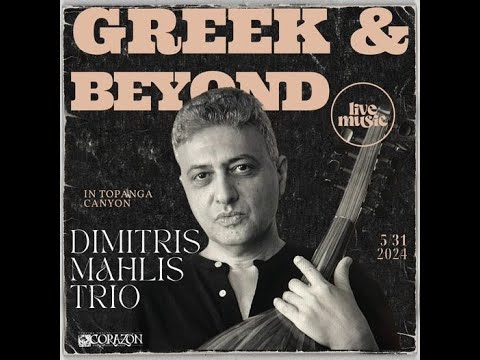Dimitris Mahlis Trio Live From Corazon Performing Arts in Topanga - May 31, 2024