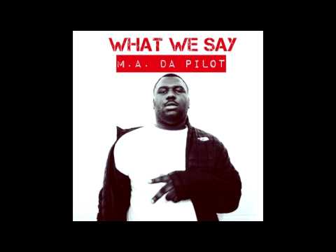 M.A. DA PILOT - WHAT WE SAY