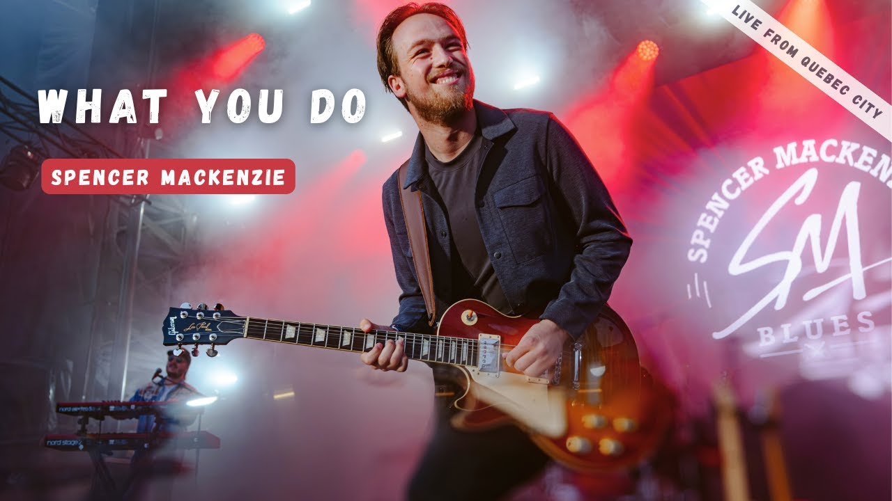What You Do- Spencer Mackenzie- LIVE From Quebec City - YouTube