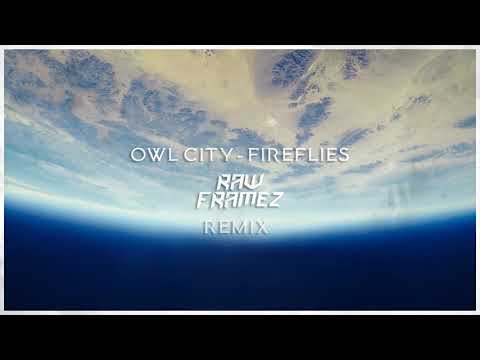 Owl City - Fireflies (Rawframez Remix)