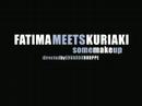 FatimaMeetsKuriaki - Preview Some Make Up