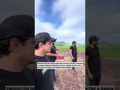 PRODUTOR DE CANA MOSTRA DIVISA ENTRE BAHIA E MINAS GERAIS EM MUCURI E DESTACA A FORÇA DO AGRO