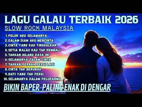 Lagu Galau Terbaik Paling Baper 2026 💔 Koleksi Slow Rock Melayu Terbaru Menyentuh Hati
