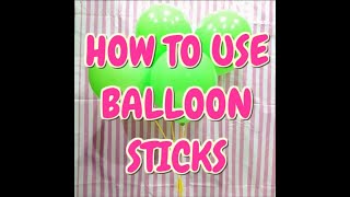 How to Use Balloon Sticks