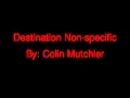 Destination Non-Specific(Colin Mutchler) 