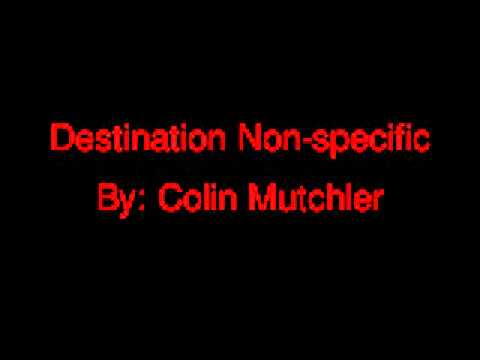 Destination Non-Specific(Colin Mutchler)