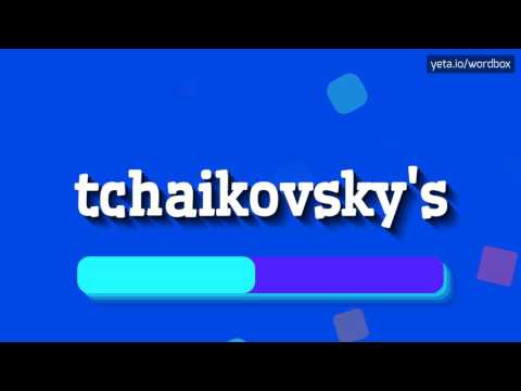 TCHAIKOVSKY'S - HOW TO PRONOUNCE IT!?