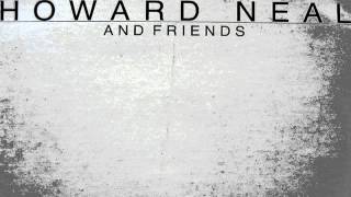 Howard Neal &amp; Friends - You&#39;re All The Woman I Need