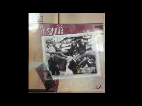 Cuarteto Reencuentro - Yo Seguiré - i will go on