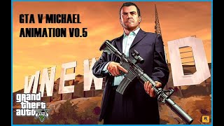 GTA V - MICHAEL DE SANTA ANIMATION v0.5 SPECIAL 2000 SUBS