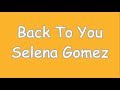 Selena Gomez - Back To You (Lyrics) Selena Gomez - Back To You (Lyrics)
