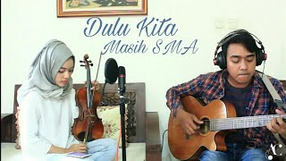 Download lagu Dulu Kita Masih SMA (Cover) OST Dilan 1990, Pidi Baiq | Azalea Charismatic | Vocal, Violin, Guitar mp3