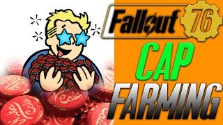 fallout 76 best cap farming method | after patch cap farming are these methods still good ?