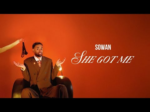 SOWAN - SHE GOT ME (Official Lyric Video)