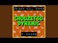 Chouzetsu Dynamic From Dragon Ball Super