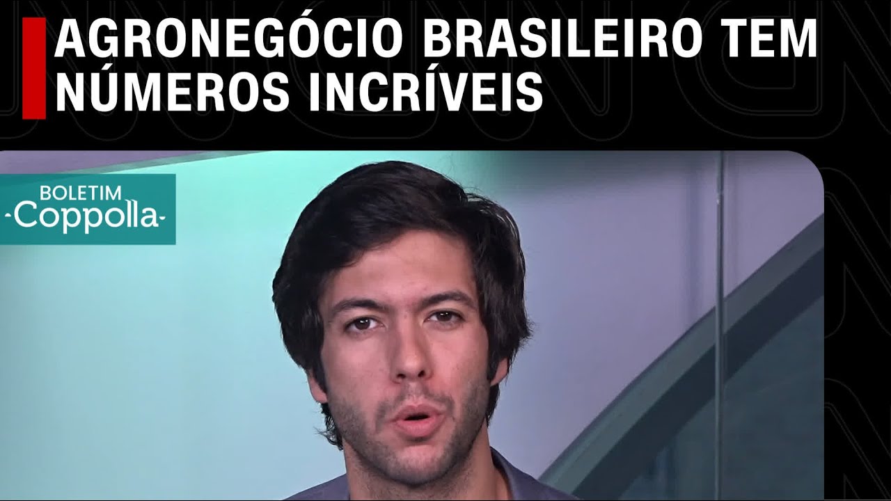 Agronegócio brasileiro tem números incríveis | BOLETIM COPPOLLA - 10/07/2023