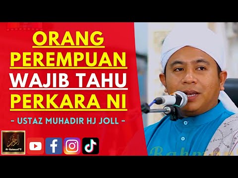 Ustaz Muhadir Hj Joll - ORANG PEREMPUAN WAJIB TAHU PERKARA NI