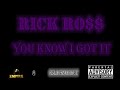 Rick Ross – You Know I Got It (Reprise)