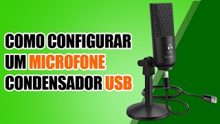 COMO CONFIGURAR um microfone condensador USB